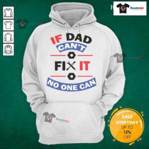 Alt Text: Nice If Dad Can't Fix It No One Can Hoodie in navy blue, showcasing a humorous quote for DIY enthusiasts.