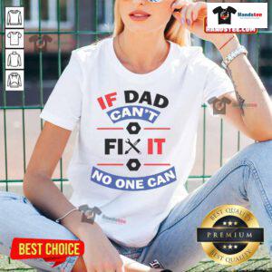 Nice If Dad Can't Fix It No One Can Ladies Tee - Stylish women's t-shirt featuring a humorous repair quote.