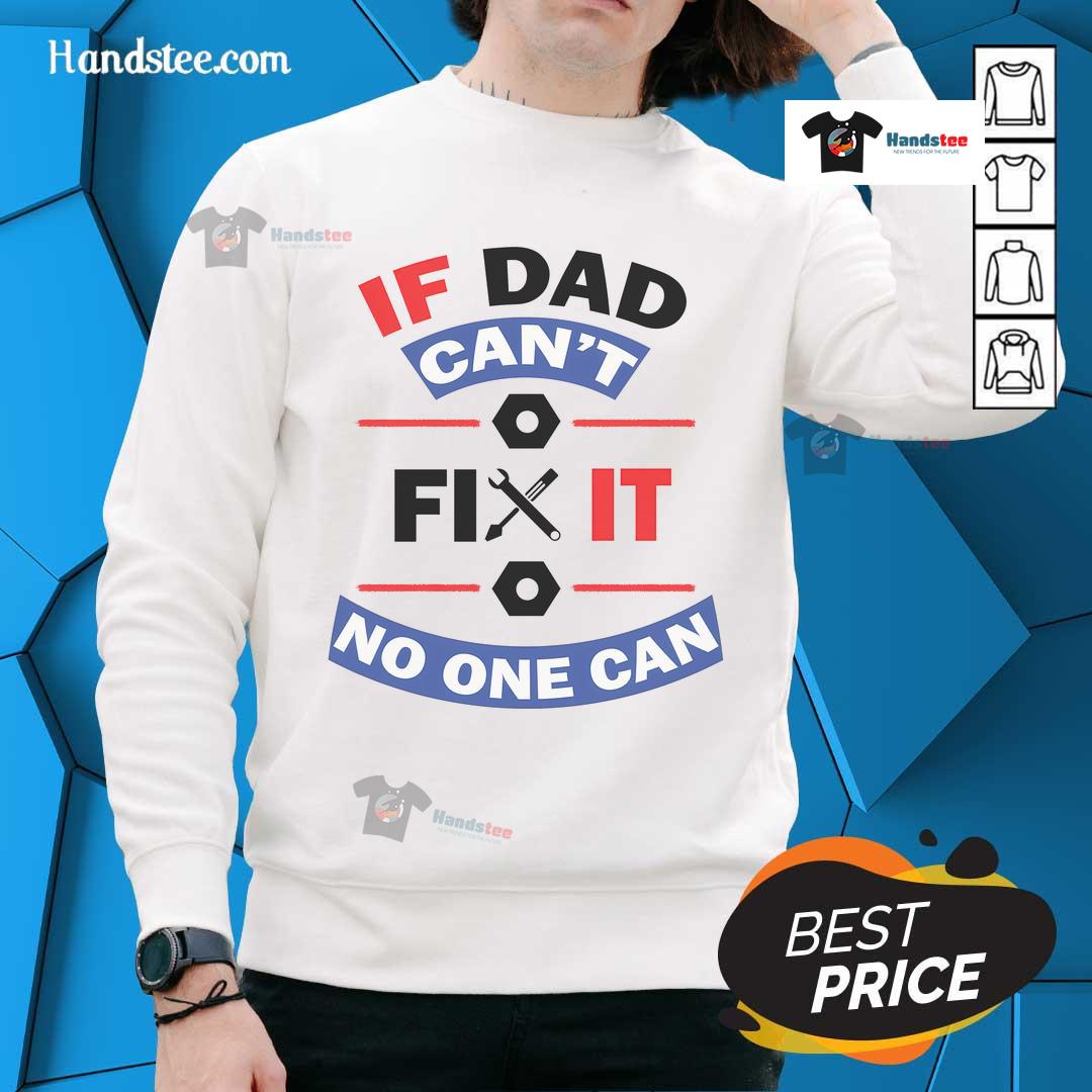 Alt Text: Cozy 'Nice, If Dad Can't Fix It, No One Can' sweatshirt featuring a bold design, perfect for Father's Day gifts.