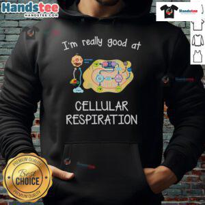 Cool hoodie featuring 'I'm Really Good at Cellular Respiration' design, perfect for science lovers and students.