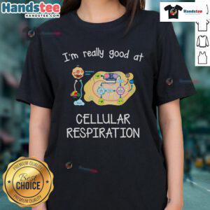 Stylish ladies' tee featuring 'I'm Really Good At Cellular Respiration' graphic, perfect for biology enthusiasts.
