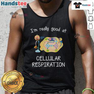Trendy tank top featuring 'I'm Really Good at Cellular Respiration' design, perfect for biology enthusiasts and students.