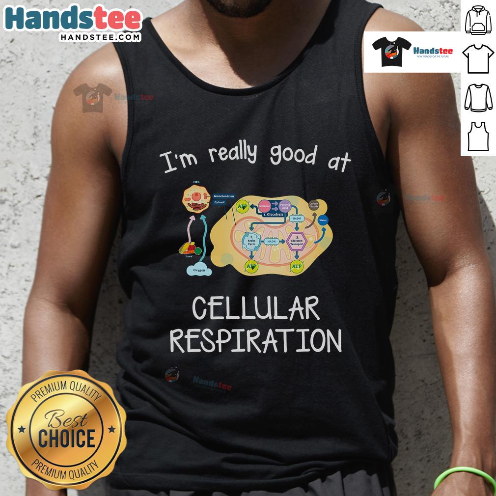 Trendy tank top featuring 'I'm Really Good at Cellular Respiration' design, perfect for biology enthusiasts and students.