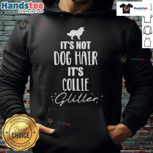 Collie hoodie with 'It's not dog hair, it's collie' text, perfect for dog lovers and cozy casual wear.