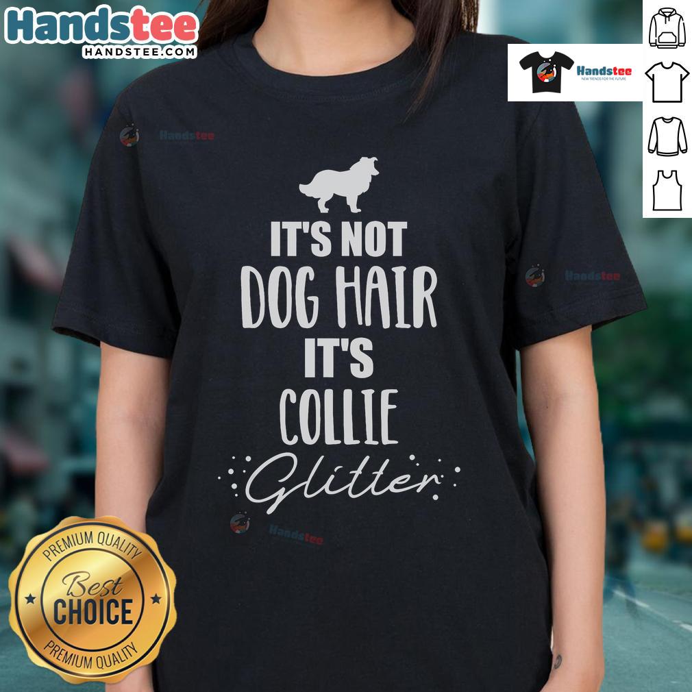 Nice It's Not Dog Hair It's Collie Ladies Tee featuring a fun design perfect for collie lovers and dog enthusiasts.