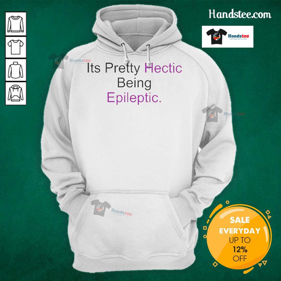 Nice It's Pretty Hectic Being Epileptic Hoodie in vibrant colors, showcasing a unique design for epilepsy awareness.