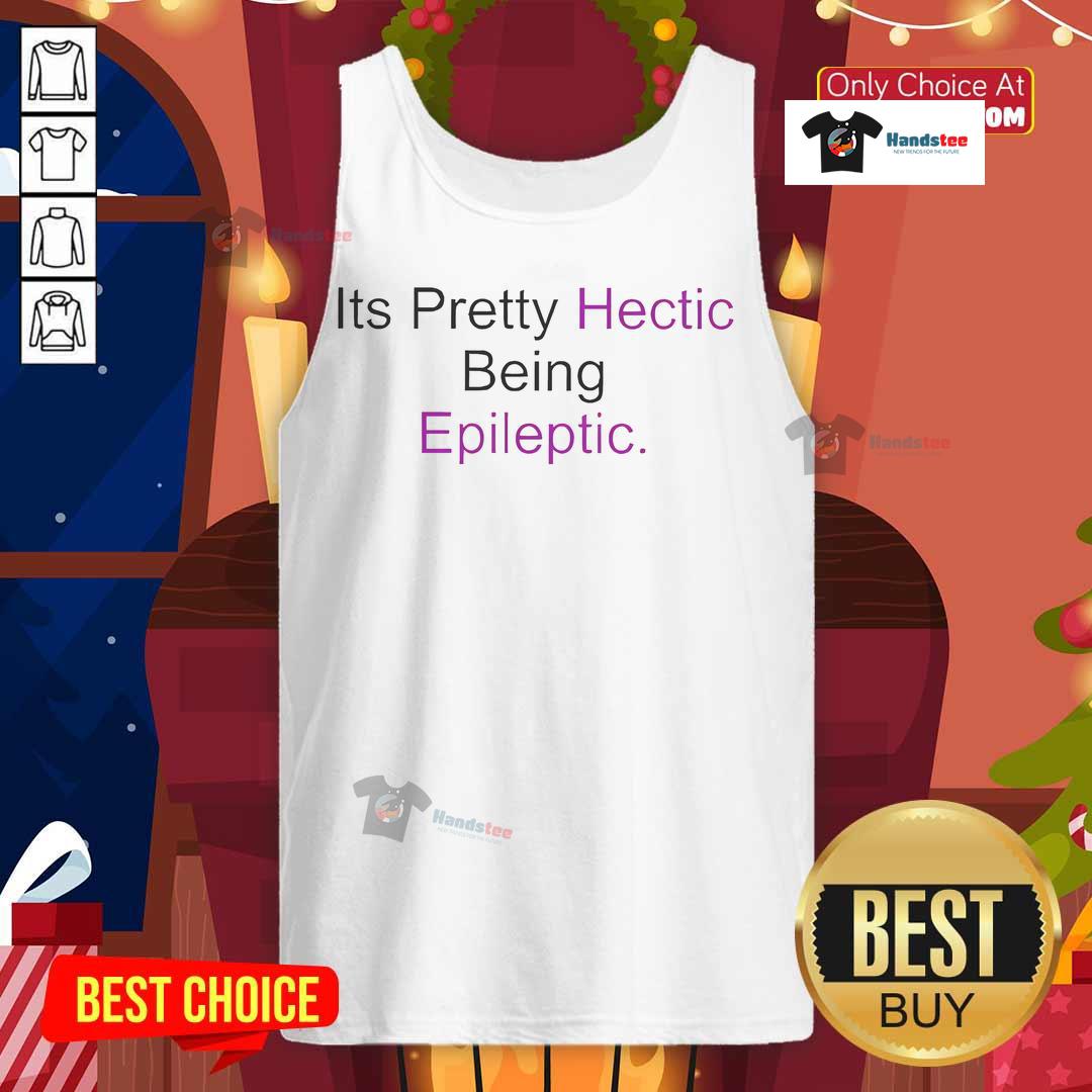 Stylish tank top featuring 'Nice, It's Pretty Hectic Being Epileptic' design, perfect for raising epilepsy awareness.