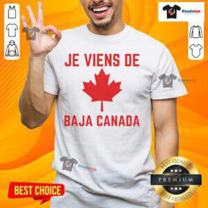 Nice Je Viens De Baja Canada T-Shirt featuring a stylish design celebrating Baja Canada culture and lifestyle.