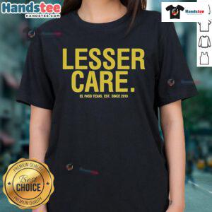 Nice Lesser Care Gallery El Paso Texas Ladies Tee, established since 2019, featuring stylish design and vibrant colors.