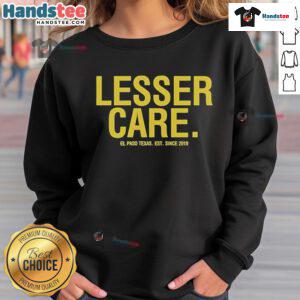 Nice Lesser Care Gallery sweatshirt from El Paso, Texas, established in 2019, featuring a stylish design.