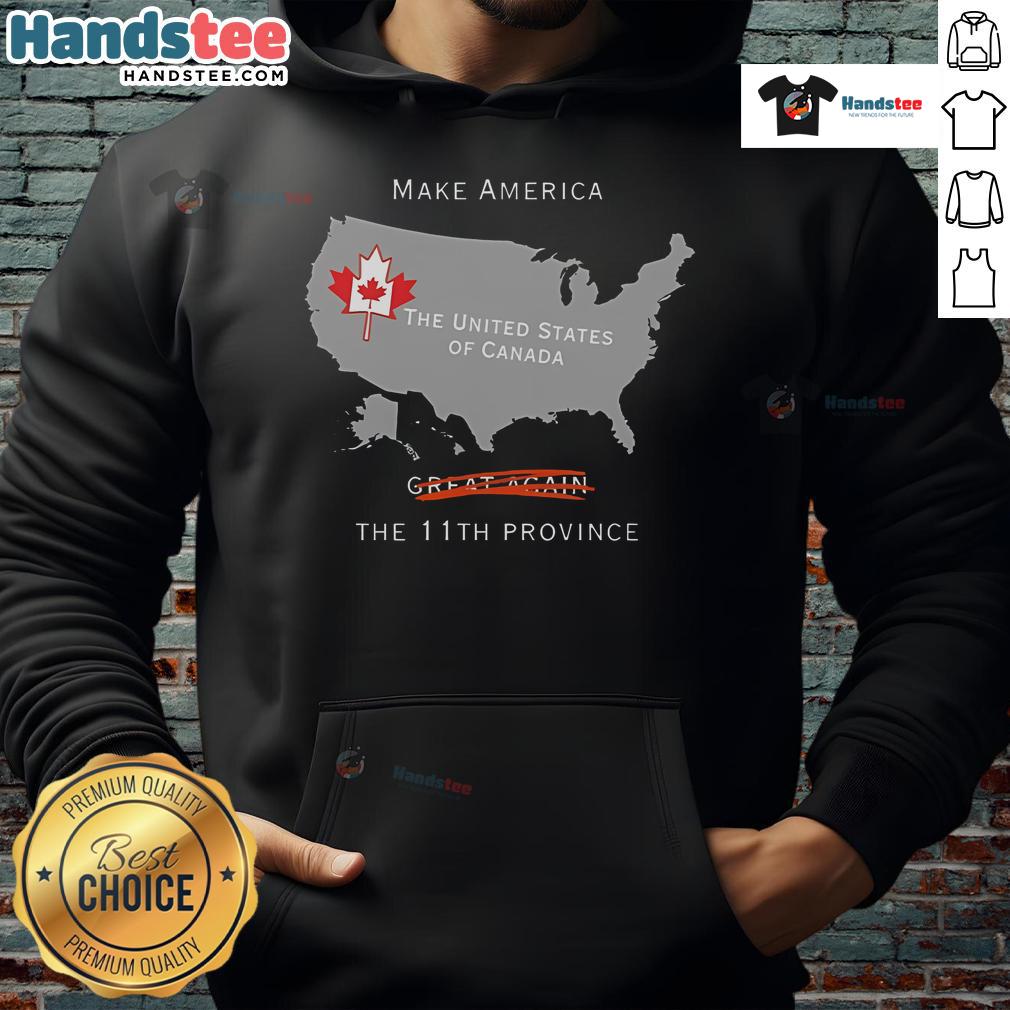 Nice Make America The 11th Province Hoodie showcasing a unique design celebrating Canada and the U.S. unity.