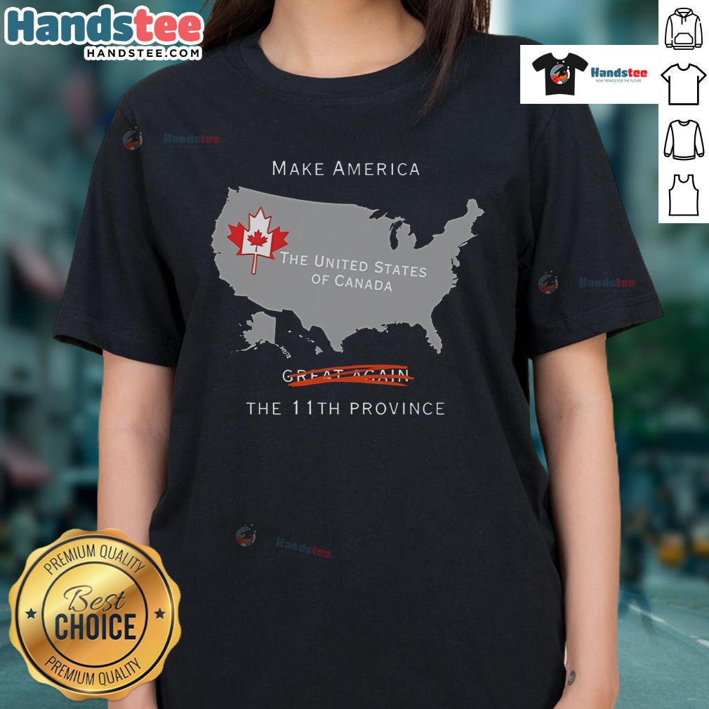 Nice Make America the 11th Province Ladies Tee showcasing a fun design celebrating Canada and the USA unity.