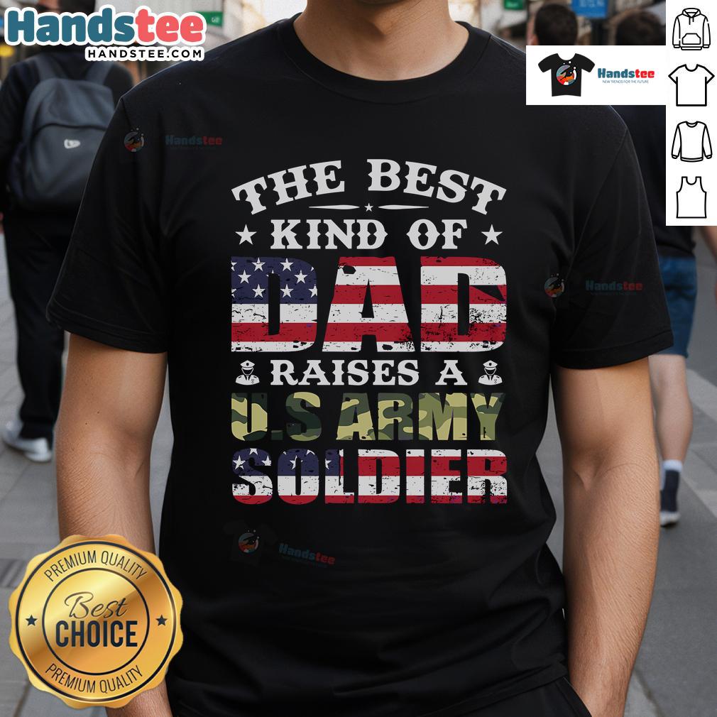 Nice Military Dad Raised A US Army Soldier T-Shirt featuring a proud military-themed design for veteran families.