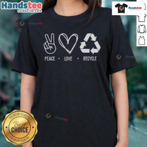Nice Peace Love Recycle Earth Day Ladies Tee featuring eco-friendly design and vibrant colors for Earth Day celebration.