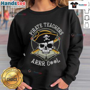 Cool sweatshirt featuring a nice pirate teacher design, perfect for casual wear and pirate-themed events.