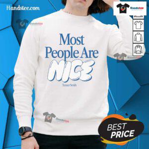 Nice Tanner Smith 'Most People Are Nice' sweatshirt in a casual setting, showcasing positive message and stylish design.