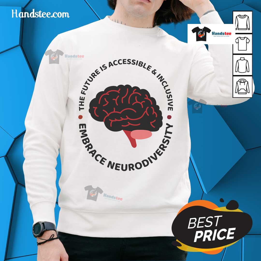 Embrace Neurodiversity sweatshirt featuring the phrase 'The Future Is Accessible & Inclusive' in vibrant colors.
