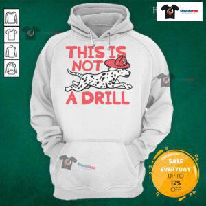 Dalmatian dog hoodie featuring 'This Is Not A Drill' design, perfect for pet lovers and stylish winter wear.