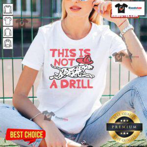 Alt Text: 'Official This Is Not A Drill Dalmatian Dog Ladies Tee featuring a playful design with a cute Dalmatian illustration.'