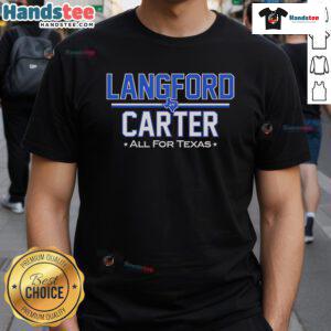 Good Langford Carter All For Texas T-Shirt featuring bold Texas graphics and vibrant colors, perfect for proud Texans.
