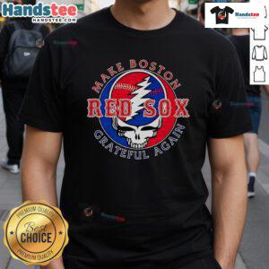 Good Make Boston Red Sox Grateful Again T-Shirt featuring a bold graphic design in team colors for passionate fans.