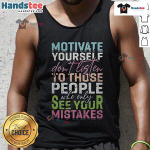 Motivational tank top design: 'Good, Motivate Yourself, Don't Listen to Mistakes' for positive self-empowerment.