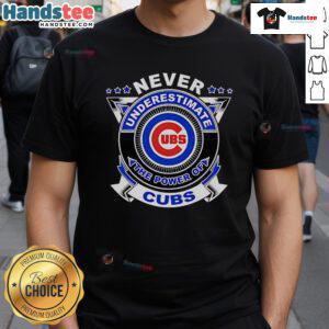 Good Never Underestimate The Power Of Cubs T-Shirt featuring a bold graphic design and vibrant colors for Cubs fans.