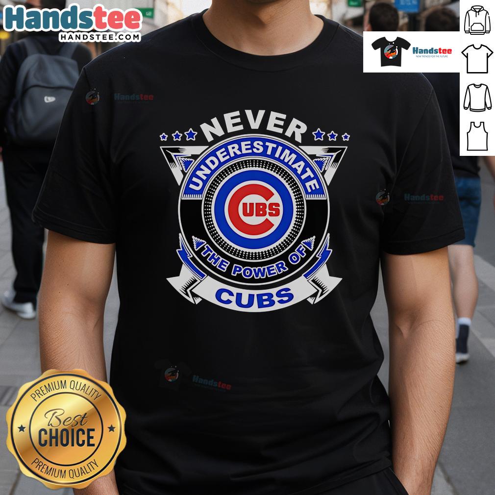 Good Never Underestimate The Power Of Cubs T-Shirt featuring a bold graphic design and vibrant colors for Cubs fans.