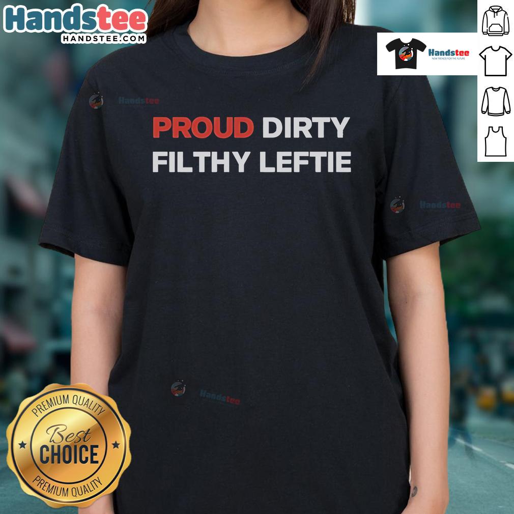 Good Proud Dirty Filthy Leftie Ladies Tee featuring bold text and a stylish design for proud leftist women.