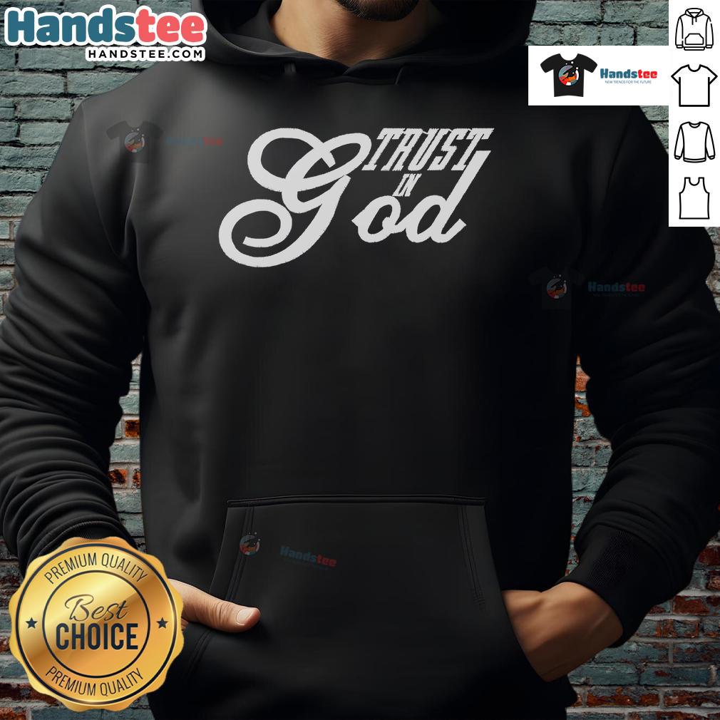 Good Trust in God Christian Faith in Jesus hoodie design featuring inspirational text and a stylish look.