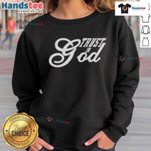 Good Trust In God Christian Faith In Jesus Sweatshirt featuring a stylish design for believers and faith enthusiasts.