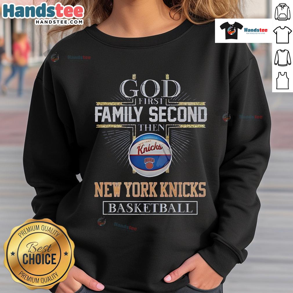 New York Knicks Basketball sweatshirt featuring 'God First, Family Second' slogan, perfect for fans and casual wear.
