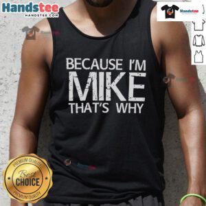 Stylish 'Nice Because I'm Mike That's Why' tank top displayed on a wooden table, perfect for casual summer wear.