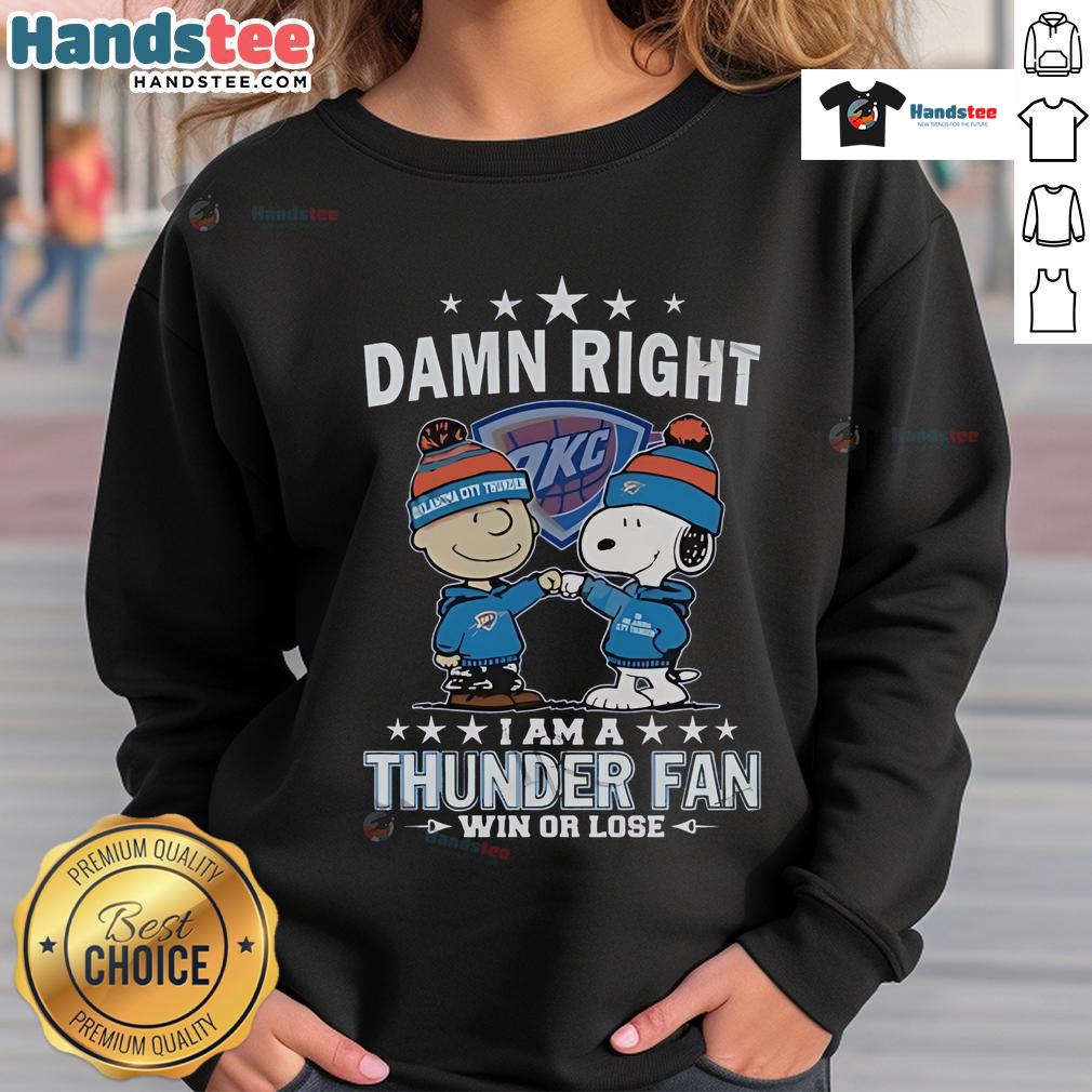 Limited edition Oklahoma City Thunder fan sweatshirt, featuring bold text 'Nice Damn Right I Am a Thunder Fan' design.