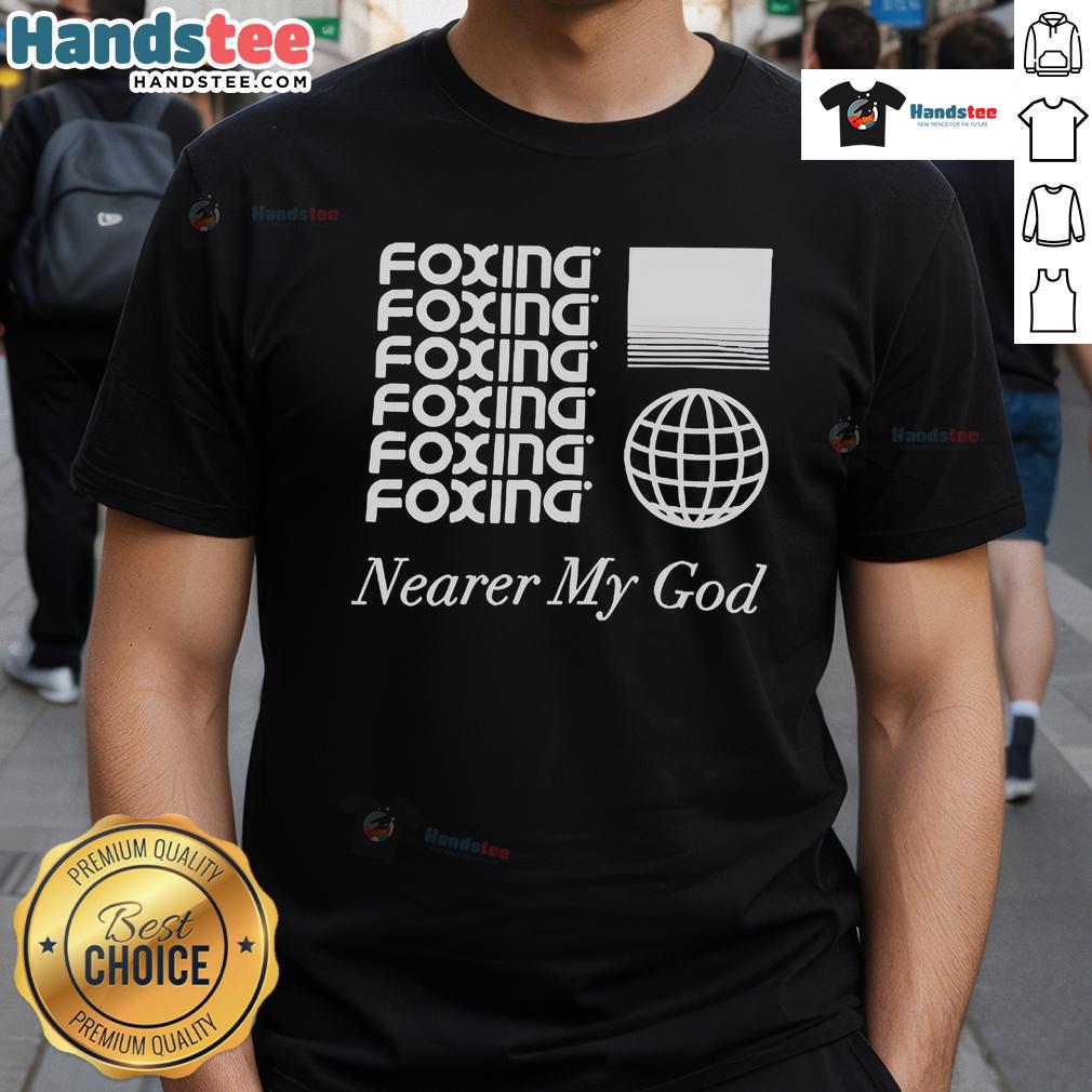 Nice Foxing Nearer My God Globe T-Shirt featuring a unique globe design, perfect for casual wear and foxing enthusiasts.