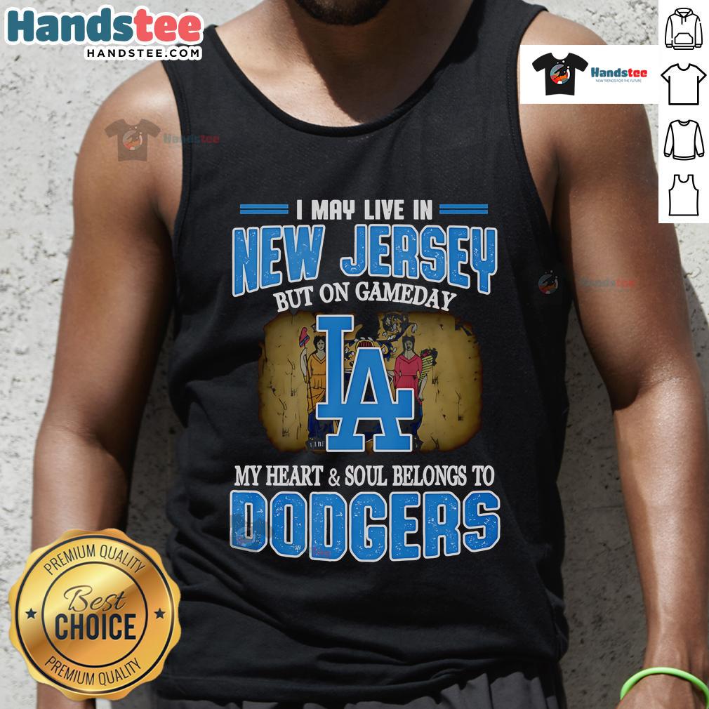 Stylish tank top with 'I May Live In New Jersey But On Gameday My Heart And Soul Belongs To Dodgers' design.