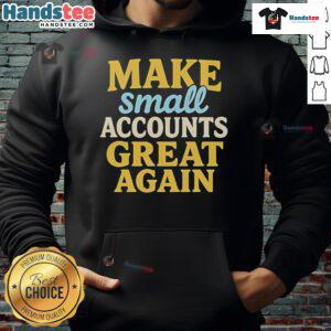 Nice Make Small Accounts Great Again Hoodie in black, featuring bold white text for a stylish and motivational look.