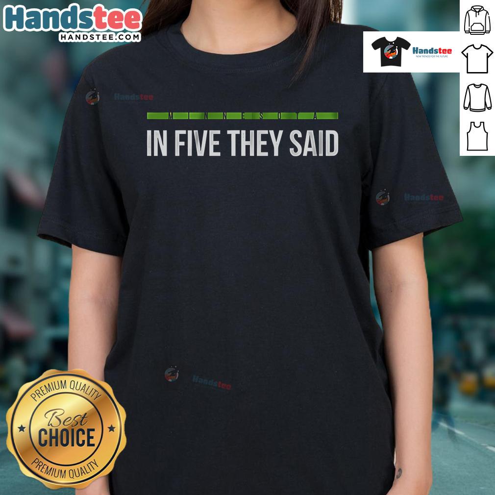 Nice Minnesota in Five They Said Ladies Tee featuring a stylish design for outdoor enthusiasts and fashion lovers.