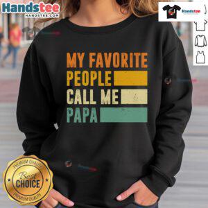 Cozy 'My Favorite People Call Me Papa' sweatshirt in a stylish design, perfect for proud grandpas and casual outfits.