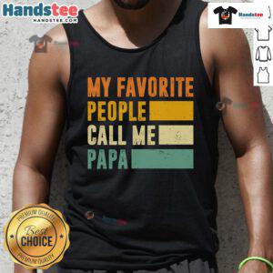 Men's tank top with 'My Favorite People Call Me Papa' text design, perfect gift for dads and grandfathers.