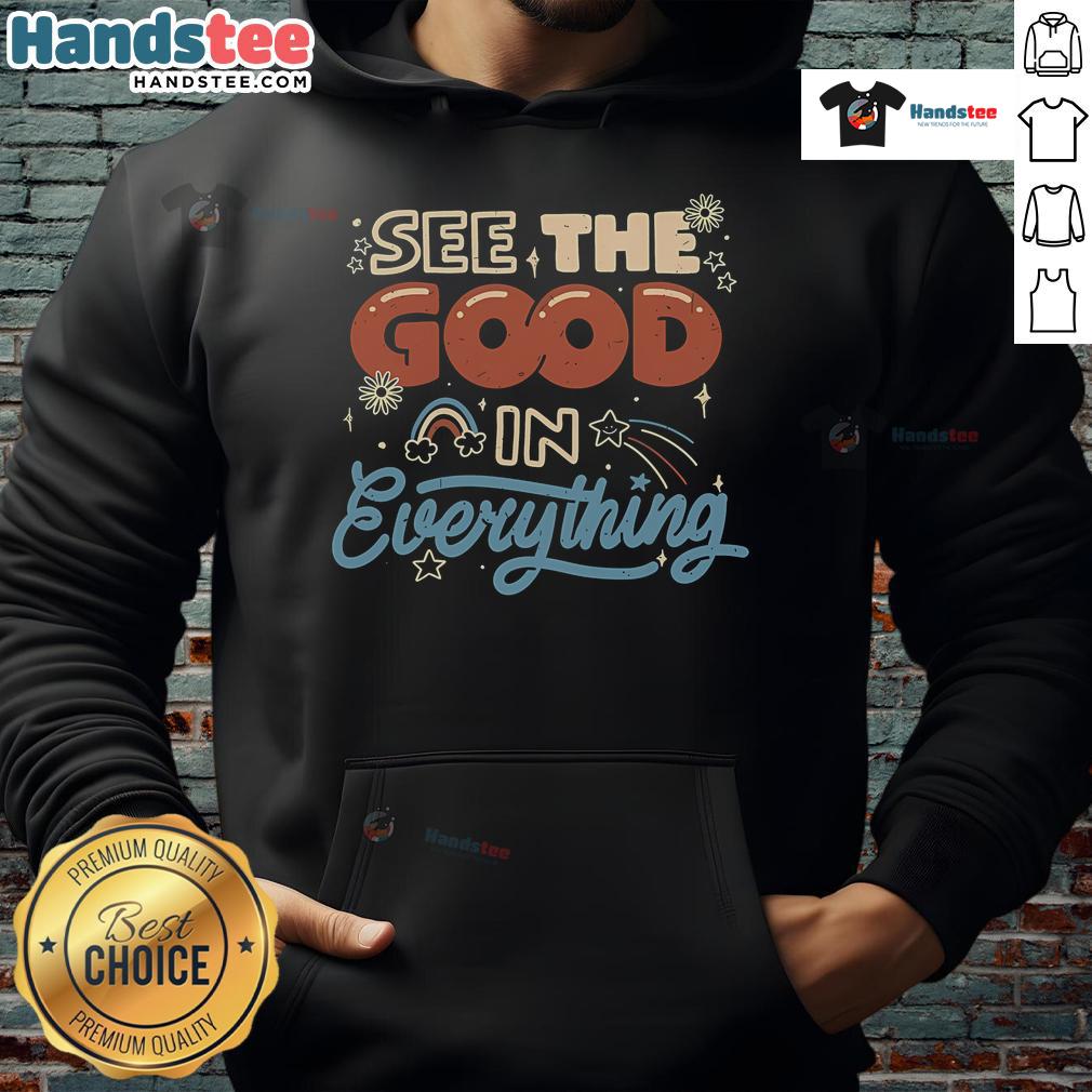 Cozy 'Nice See The Good In Everything' hoodie displayed on a hanger, showcasing its uplifting message and stylish design.