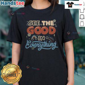 Nice See The Good In Everything Ladies Tee featuring a vibrant design, perfect for positive vibes and casual wear.