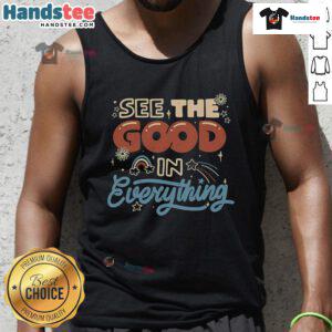 Alt Text: Nice See The Good In Everything tank top featuring a vibrant design and uplifting message for positive living.