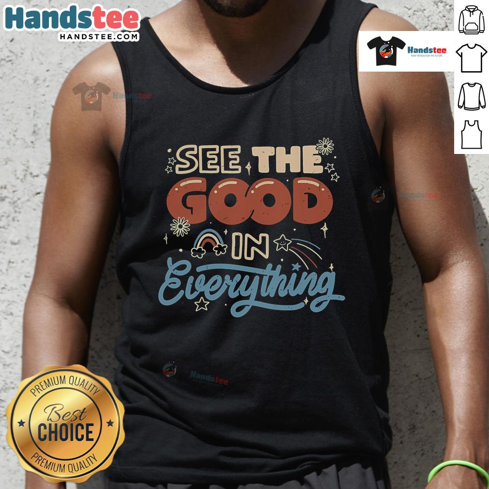 Alt Text: Nice See The Good In Everything tank top featuring a vibrant design and uplifting message for positive living.