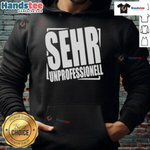 Nice Sehr Professionell Very Unprofessional Hoodie featuring a stylish design and bold graphics for casual wear.