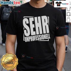 Nice Sehr Professionell Very Unprofessional T-Shirt design featuring bold text and a playful contrast in styles.