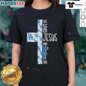Alt Text: Nice She Loves Jesus and Los Angeles Dodgers Too Ladies Tee featuring a stylish graphic design for baseball fans.