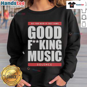 Nice Solence 'All You Need Is Just Some Good F*ing Music' sweatshirt featuring bold graphic design and cozy fit.
