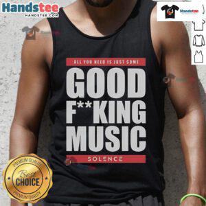 Nice Solence tank top featuring 'All You Need Is Just Some Good F*ing Music' design in vibrant colors, perfect for music lovers.
