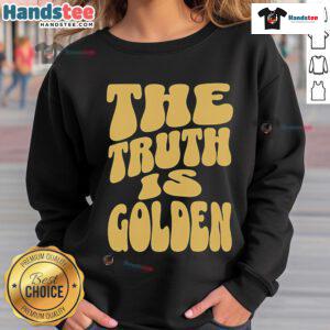 Nice The Truth Is Golden Sweatshirt featuring a stylish design and vibrant colors, perfect for casual wear.